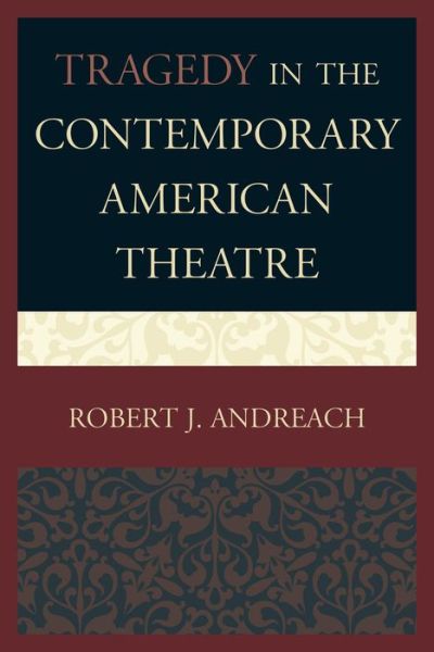 Cover for Robert J. Andreach · Tragedy in the Contemporary American Theatre (Pocketbok) (2014)