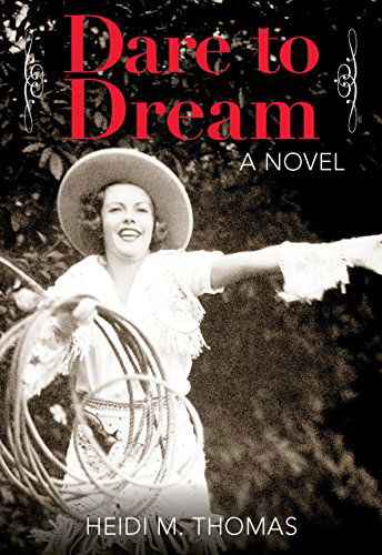 Cover for Heidi Thomas · Dare to Dream: A Novel (Paperback Book) [First edition] (2014)