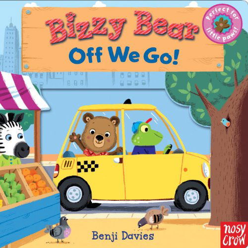 Bizzy Bear: off We Go! - Nosy Crow - Kirjat - Nosy Crow - 9780763659004 - tiistai 14. helmikuuta 2012