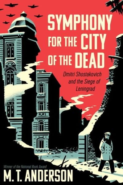 Cover for M. T. Anderson · Symphony for the City of the Dead: Dmitri Shostakovich and the Siege of Leningrad (Paperback Bog) (2017)