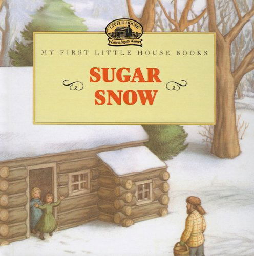 Cover for Laura Ingalls Wilder · Sugar Snow (My First Little House Books (Prebound)) (Hardcover bog) (1999)