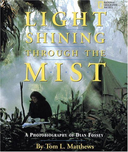 Cover for Tom Mathews · Light Shining Through the Mist: a Photobiography of Dian Fossey (Photobiographies) (Hardcover Book) (1998)