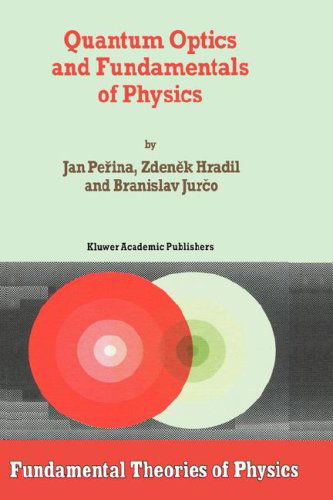 Quantum Optics and Fundamentals of Physics - Fundamental Theories of Physics - Jan Perina - Books - Springer - 9780792330004 - July 31, 1994