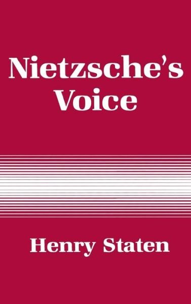 Nietzsche's Voice - Henry Staten - Livres - Cornell University Press - 9780801425004 - 28 octobre 1990