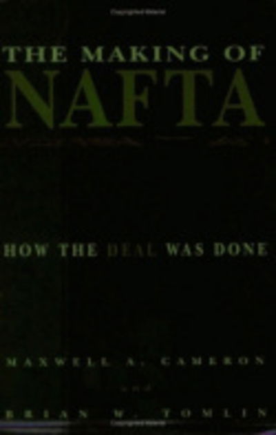 Cover for Maxwell A. Cameron · The Making of NAFTA: How the Deal Was Done (Hardcover bog) (2000)