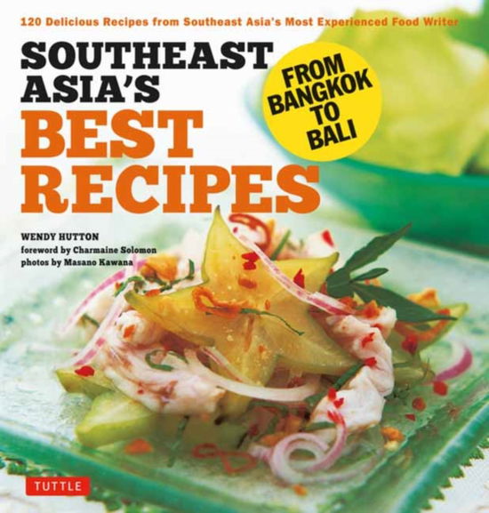 Cover for Wendy Hutton · Southeast Asia's Best Recipes: From Bangkok to Bali [Southeast Asian Cookbook, 121 Recipes] (Paperback Book) (2025)