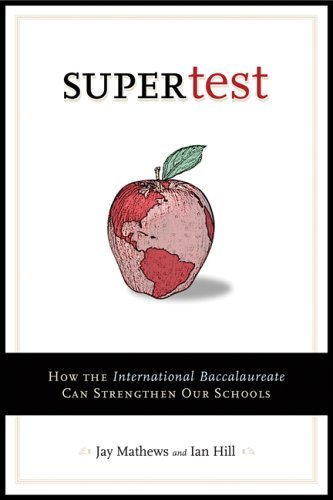 Cover for Jay Mathews · Supertest: How the International Baccalaureate Can Strengthen Our Schools (Paperback Book) [First Trade Paper edition] (2006)