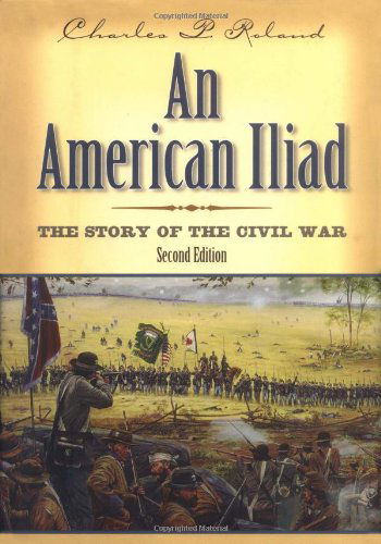 Cover for Charles P. Roland · An American Iliad: the Story of the Civil War (Hardcover Book) (2004)