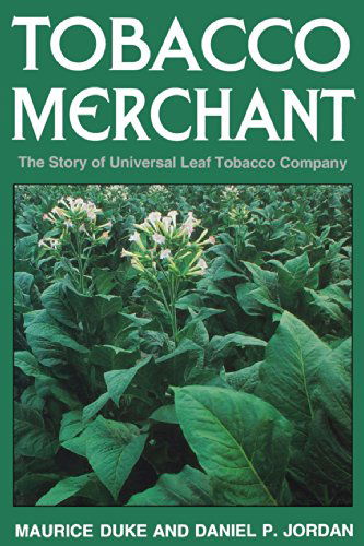 Tobacco Merchant: The Story of Universal Leaf Tobacco Company - Maurice Duke - Kirjat - The University Press of Kentucky - 9780813152004 - tiistai 15. heinäkuuta 2014