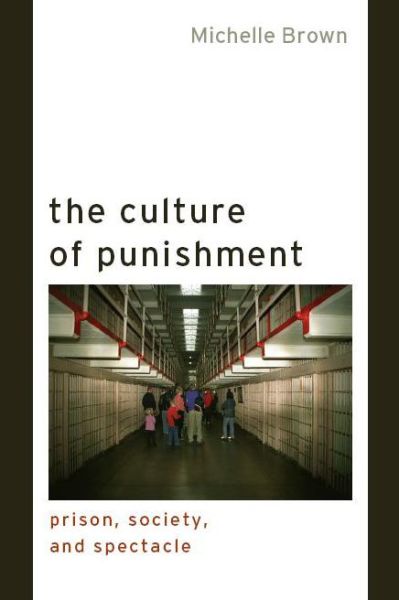 Cover for Michelle Brown · The Culture of Punishment: Prison, Society, and Spectacle - Alternative Criminology (Pocketbok) (2009)