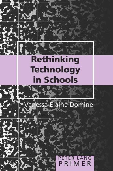 Cover for Vanessa Elaine Domine · Rethinking Technology in Schools Primer - Counterpoints Primers (Paperback Book) [New edition] (2008)