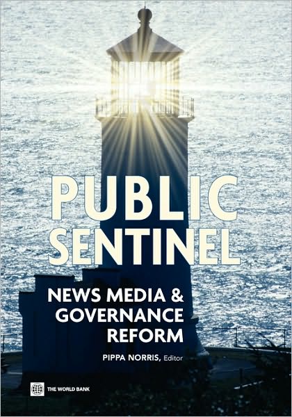 Public Sentinel: News Media and Governance Reform - Pippa Norris - Bøger - World Bank Publications - 9780821382004 - 19. november 2009