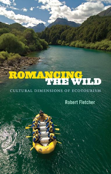 Cover for Robert Fletcher · Romancing the Wild: Cultural Dimensions of Ecotourism - New Ecologies for the Twenty-First Century (Paperback Book) (2014)