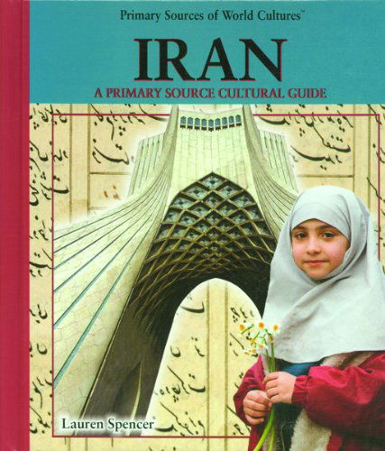 Cover for Lauren Spencer · Iran: a Primary Source Cultural Guide (Primary Sources of World Cultures) (Hardcover Book) (2003)