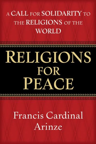 Cover for Francis Cardinal Arinze · Religions for Peace: a Call for Solidarity to the Religions of the World (Paperback Book) (2013)