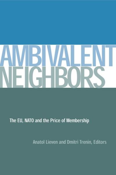 Cover for Anatol Lieven · Ambivalent Neighbors: The EU, NATO and the Price of Membership (Hardcover Book) (2003)