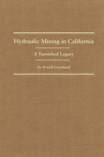 Cover for Powell Greenland · Hydraulic Mining in California: A Tarnished Legacy - Western Lands and Waters Series (Hardcover bog) [First edition] (2001)
