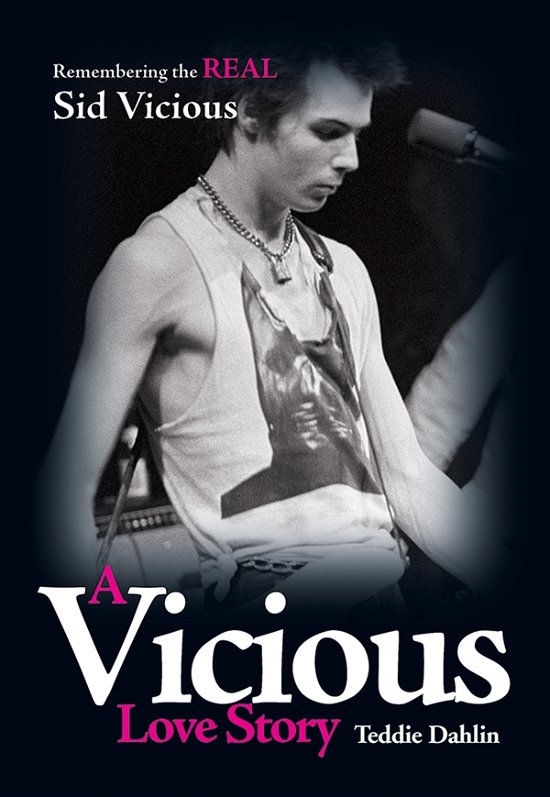 Cover for Teddie Dahlin · A Vicious Love Story: Remembering the Real Sid Vicious (Buch) [2 Revised edition] (2012)