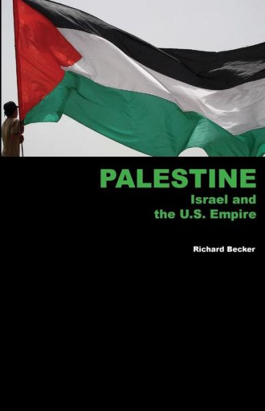 Cover for Richard Becker · Palestine, Israel and the U.S. Empire (Paperback Book) (2013)