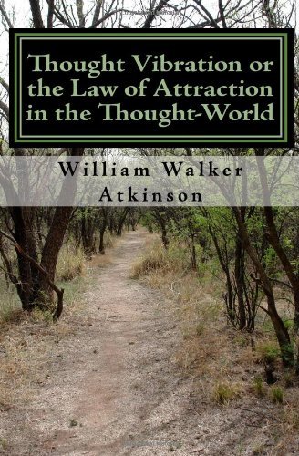 Thought Vibration or the Law of Attraction in the Thought-world - William Walker Atkinson - Książki - Hudson Mohawk Press - 9780984304004 - 24 października 2009
