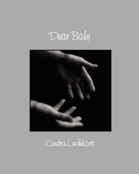 Cover for Kendra Lockhart · Dear Baby (Paperback Book) (2011)