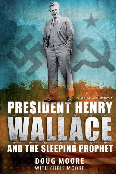 Cover for Doug Moore · President Henry Wallace: and the Sleeping Prophet (Paperback Book) (2015)