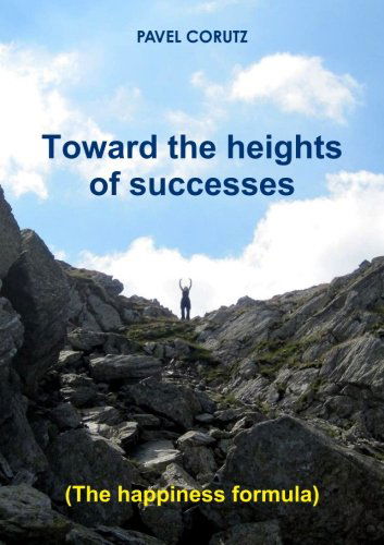 Cover for Pavel Corutz · Toward the Heights of Successes (The Happiness Formula) (Paperback Book) (2013)