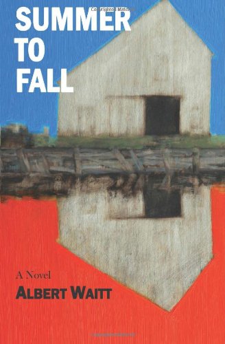 Cover for Albert R Waitt · Summer to Fall: a Novel (Paperback Book) (2013)