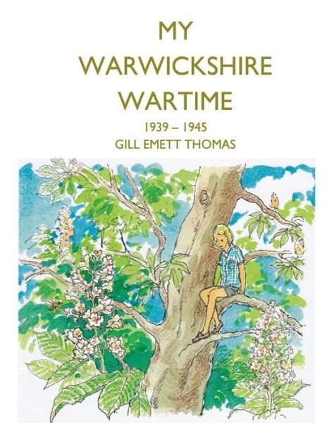 Cover for Gill Emett Thomas · My Warwickshire Wartime 1939-1945 (Taschenbuch) (2014)