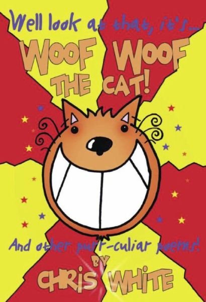 Woof Woof The Cat - Chris White - Bøger - Caboodle Books Limited - 9780993300004 - 5. maj 2016