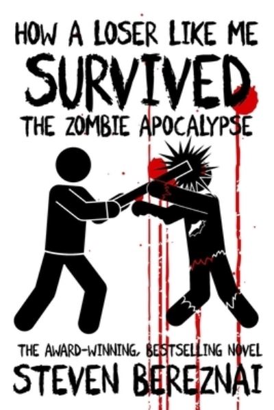 Cover for Steven Bereznai · How A Loser Like Me Survived the Zombie Apocalypse (Book) (2020)