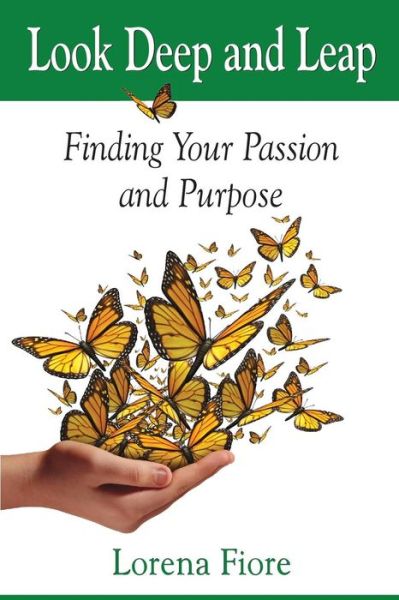 Cover for Lorena Fiore · Look Deep and Leap: Finding Your Passion and Purpose (Paperback Book) (2015)