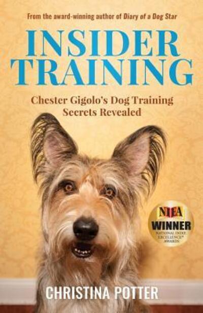 Cover for Christina Potter · Insider Training: Chester Gigolo's Dog Training Secrets Revealed - Insider Training (Paperback Book) (2016)