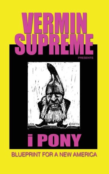 Cover for Vermin Supreme · I Pony (Paperback Book) (2016)