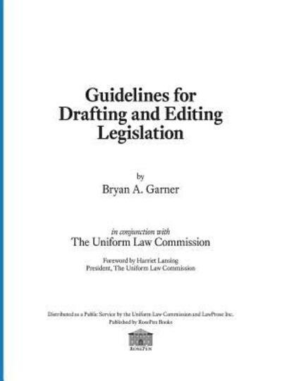 Cover for Garner, President Lawprose Inc Bryan a (Distinguished Research Professor of Law Southern Methodist University Law School) · Guidelines for Drafting and Editing Legislation (Hardcover bog) [Annotated edition] (2016)