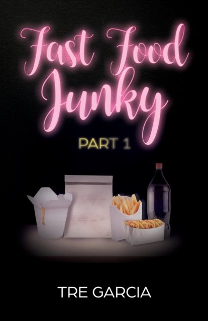 Cover for Tre Garcia · Fast Food Junky: Part 1 (Pocketbok) (2018)