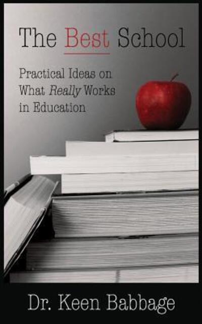 Cover for Dr. Keen Babbage · The Best School Practical Ideas on What Really Works in Education (Paperback Book) (2016)