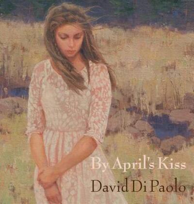 Cover for David Di Paolo · By April's Kiss (Hardcover Book) (2017)