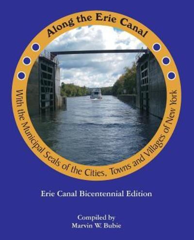 Cover for Marvin W Bubie · Along the Erie Canal with the Municipal Seals of the Cities, Towns and Villages of New York (Paperback Book) (2017)