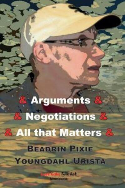 Cover for Pixie Youngdahl · Arguments &amp; Negotiations &amp; All That Matters (Paperback Bog) (2017)
