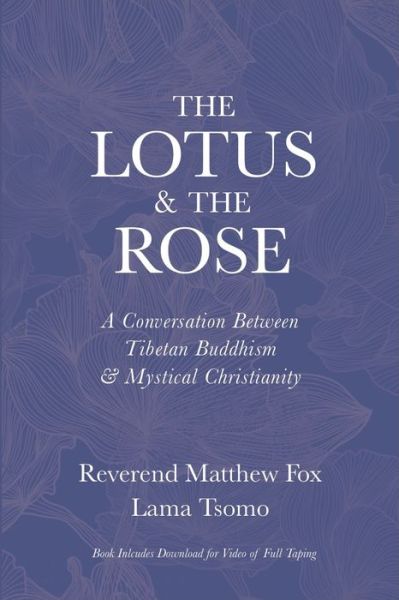 Cover for Lama Tsomo · The Lotus &amp; The Rose: A Conversation Between Tibetan Buddhism &amp; Mystical Christianity (Paperback Book) (2018)