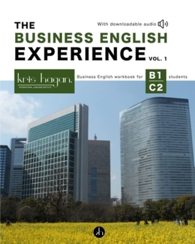 Cover for Kris Hagan Language Institute · The Business English Experience Vol. 1 (Paperback Book) (2021)