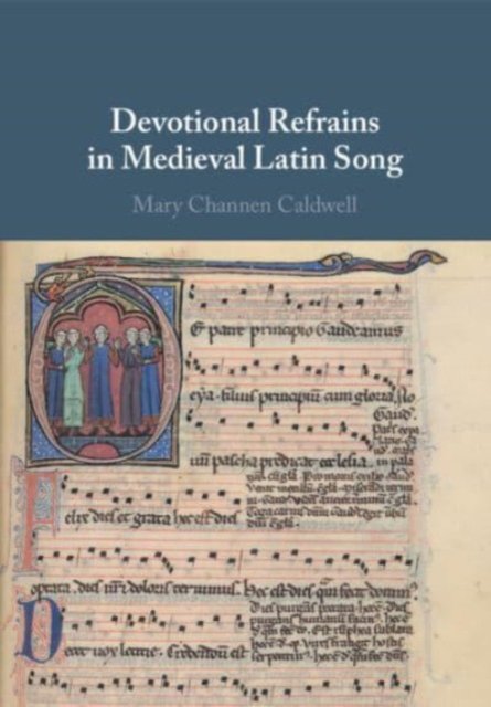 Cover for Caldwell, Mary Channen (University of Pennsylvania) · Devotional Refrains in Medieval Latin Song (Paperback Bog) (2024)