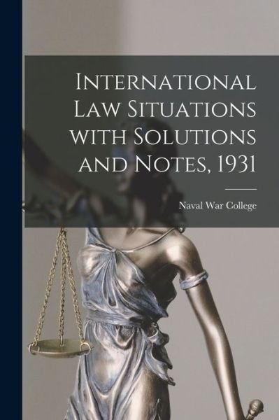 Cover for Naval War College (U S ) · International Law Situations With Solutions and Notes, 1931 (Paperback Bog) (2021)