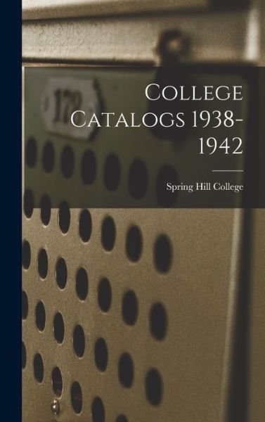Cover for Spring Hill College · College Catalogs 1938-1942 (Hardcover bog) (2021)