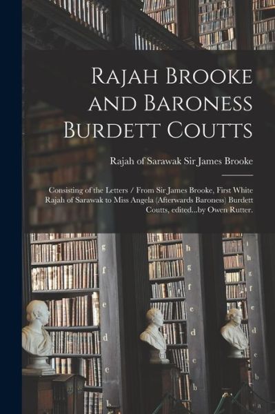 Cover for Sir James Brooke · Rajah Brooke and Baroness Burdett Coutts (Paperback Book) (2021)