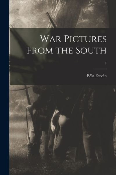 Cover for Bela B 1827 Estvan · War Pictures From the South; 1 (Paperback Book) (2021)