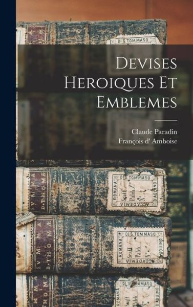 Cover for Claude Paradin · Devises Heroiques et Emblemes (Book) (2022)