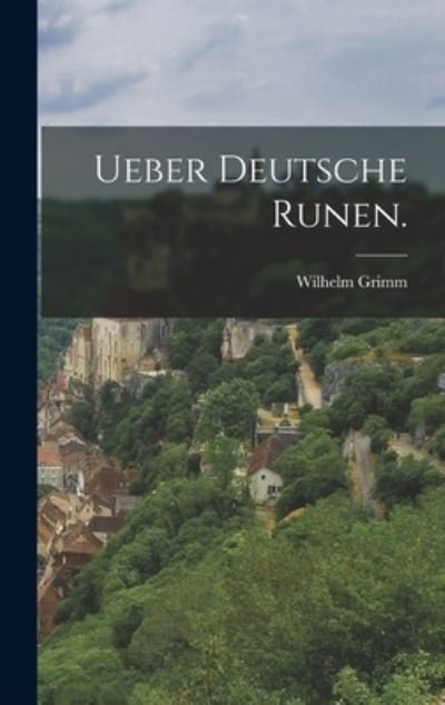 Ueber Deutsche Runen - Wilhelm Grimm - Böcker - Creative Media Partners, LLC - 9781016015004 - 27 oktober 2022