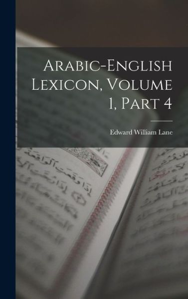 Cover for Edward William Lane · Arabic-English Lexicon, Volume 1, Part 4 (Book) (2022)